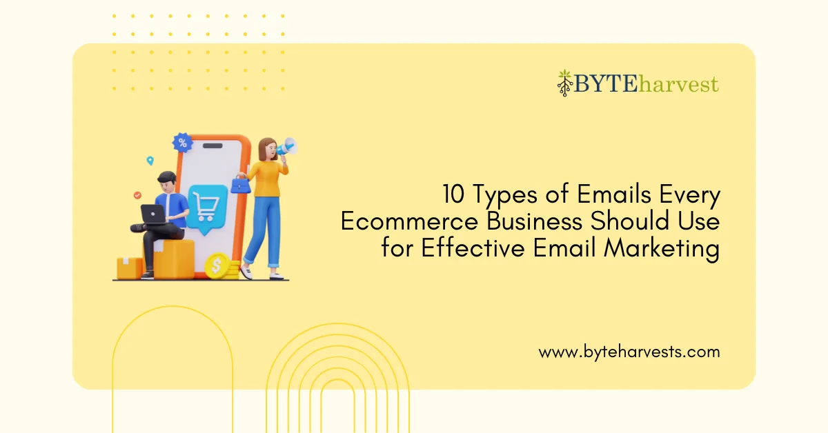10 Types of Emails Every Ecommerce Business Should Use for Effective Email Marketing