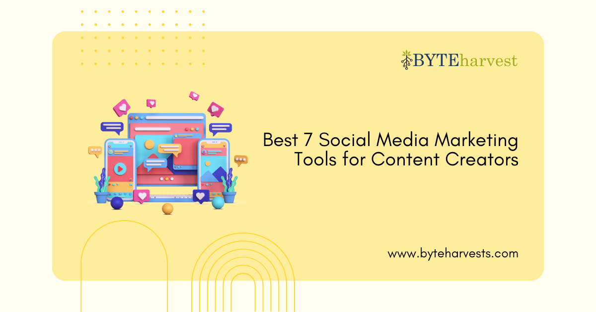 Best 7 Social Media Marketing Tools for Content Creators