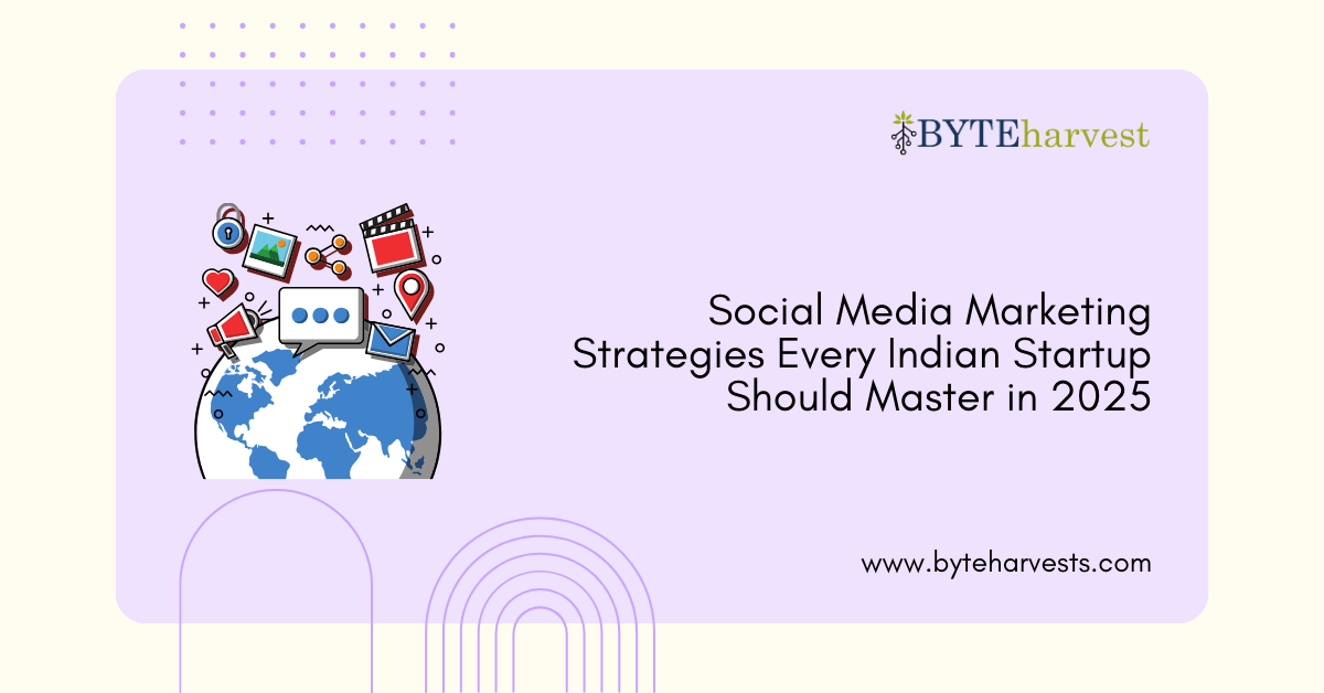 Social Media Marketing Strategies Every Indian Startup Should Master in 2025