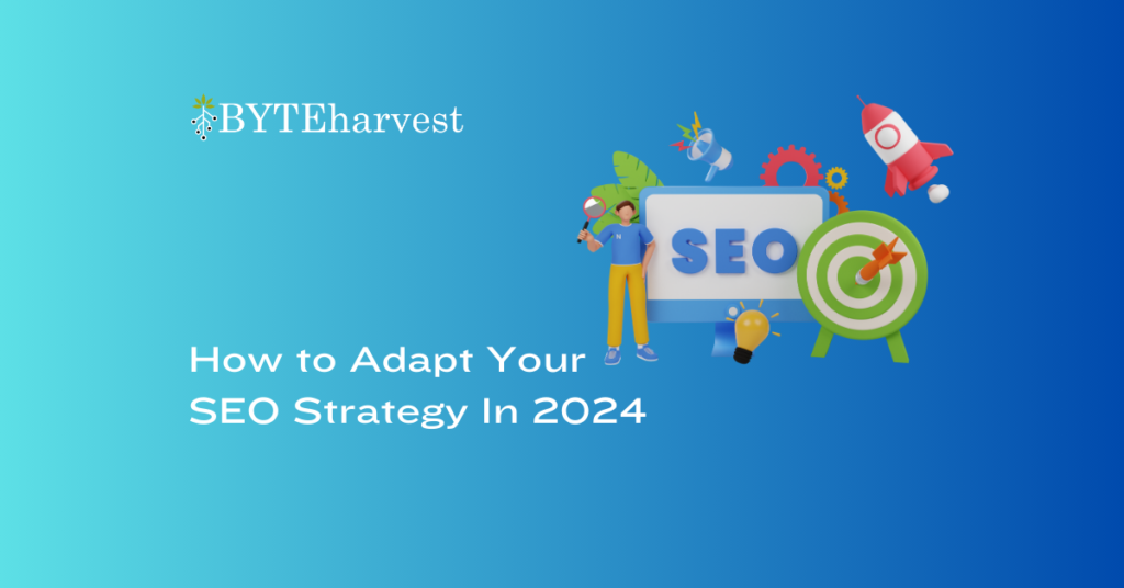 How to Adapt Your SEO Strategy In 2024