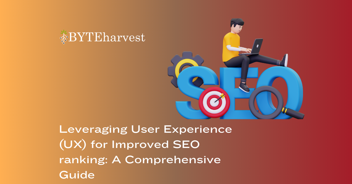 Leveraging User Experience (UX) for Improved SEO ranking: A Comprehensive Guide