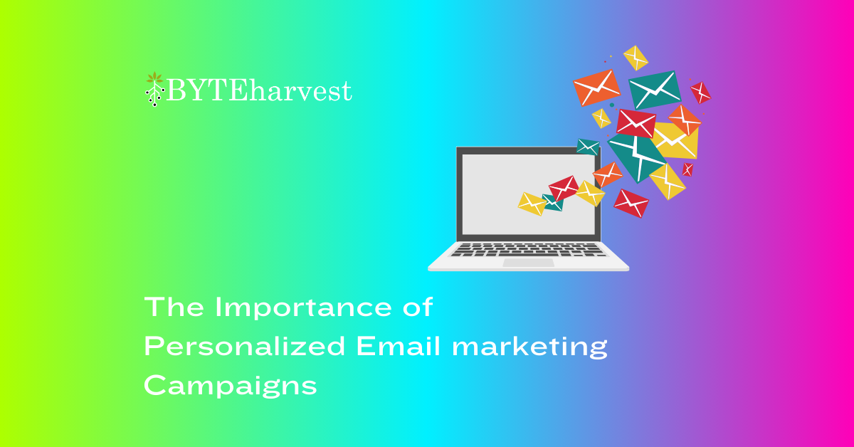 The Importance of Personalized Email marketing Campaigns